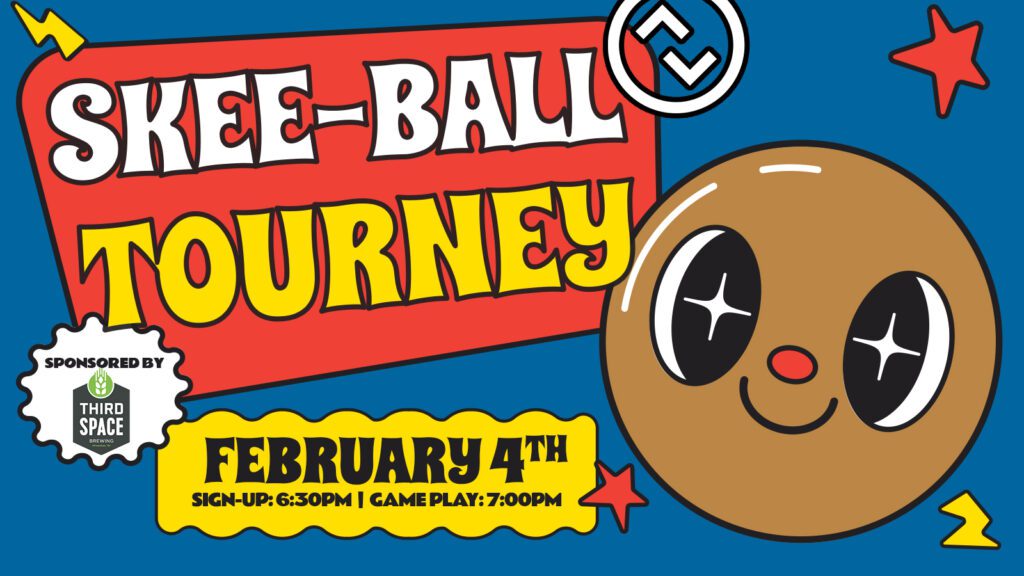 Colorful poster for a skee-ball tournament on February 4th, featuring a playful character and event details. Sponsored by Third Space.